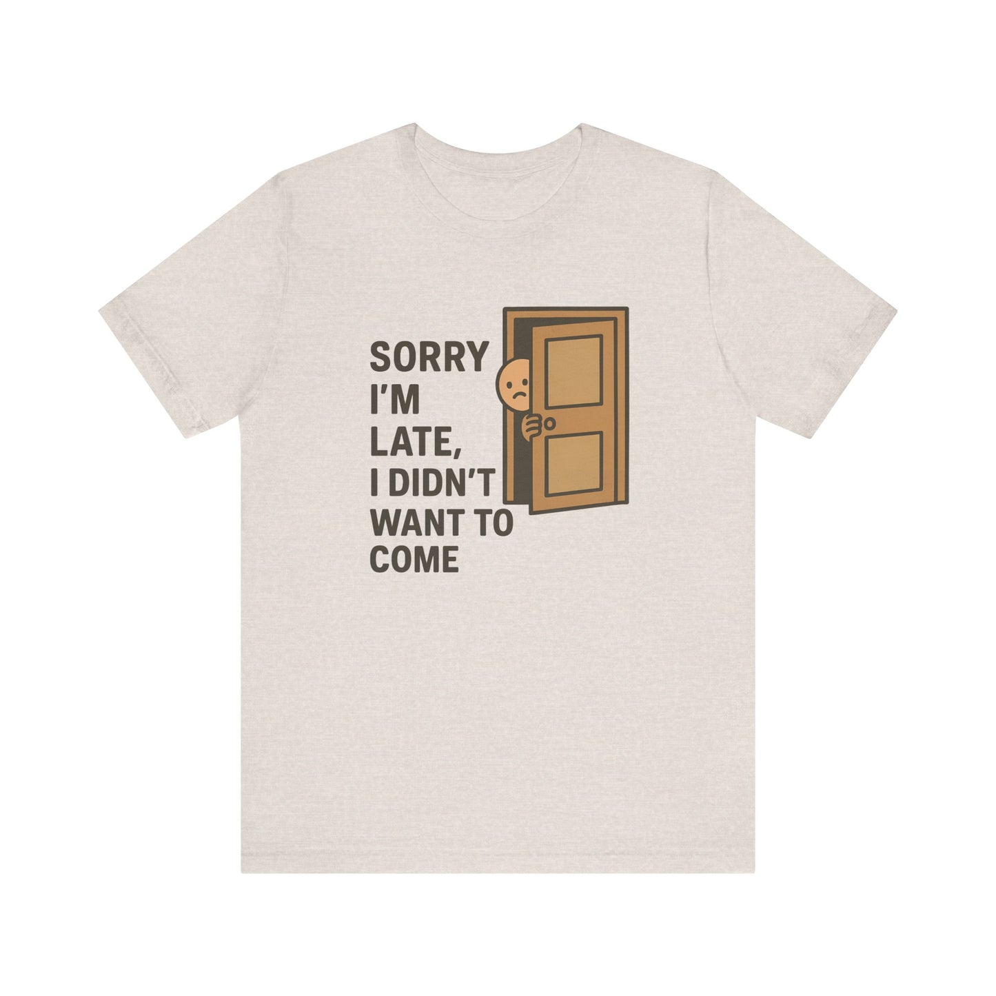 Sorry I’m Late – Funny Apology Tee | Social Anxiety Humor, Anti-Party Shirt