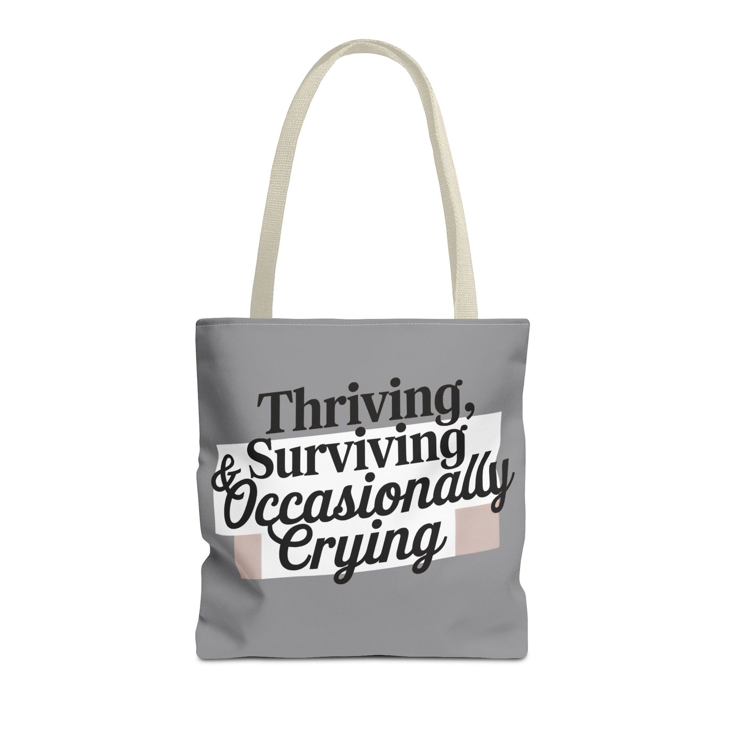 Thriving, Surviving & Occasionally Crying Tote Bag