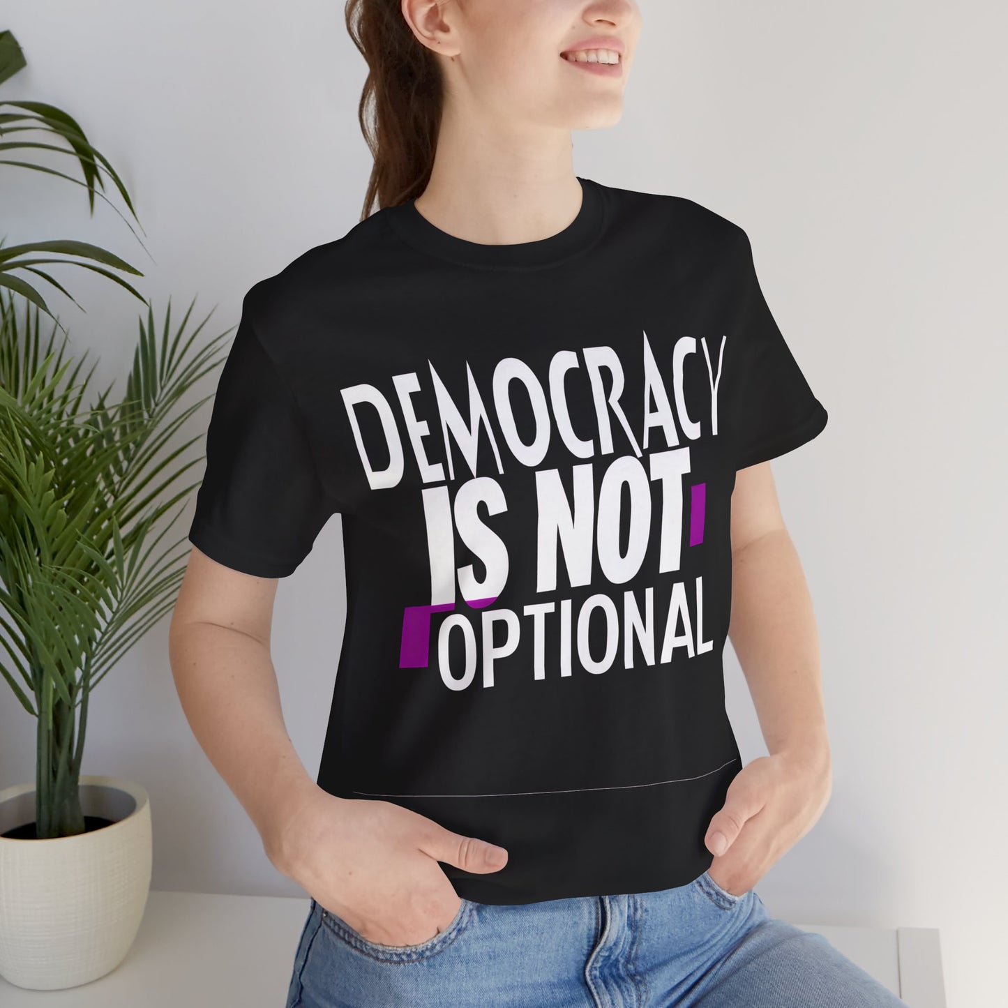 Democracy Is Not Optional – Political Protest Tee