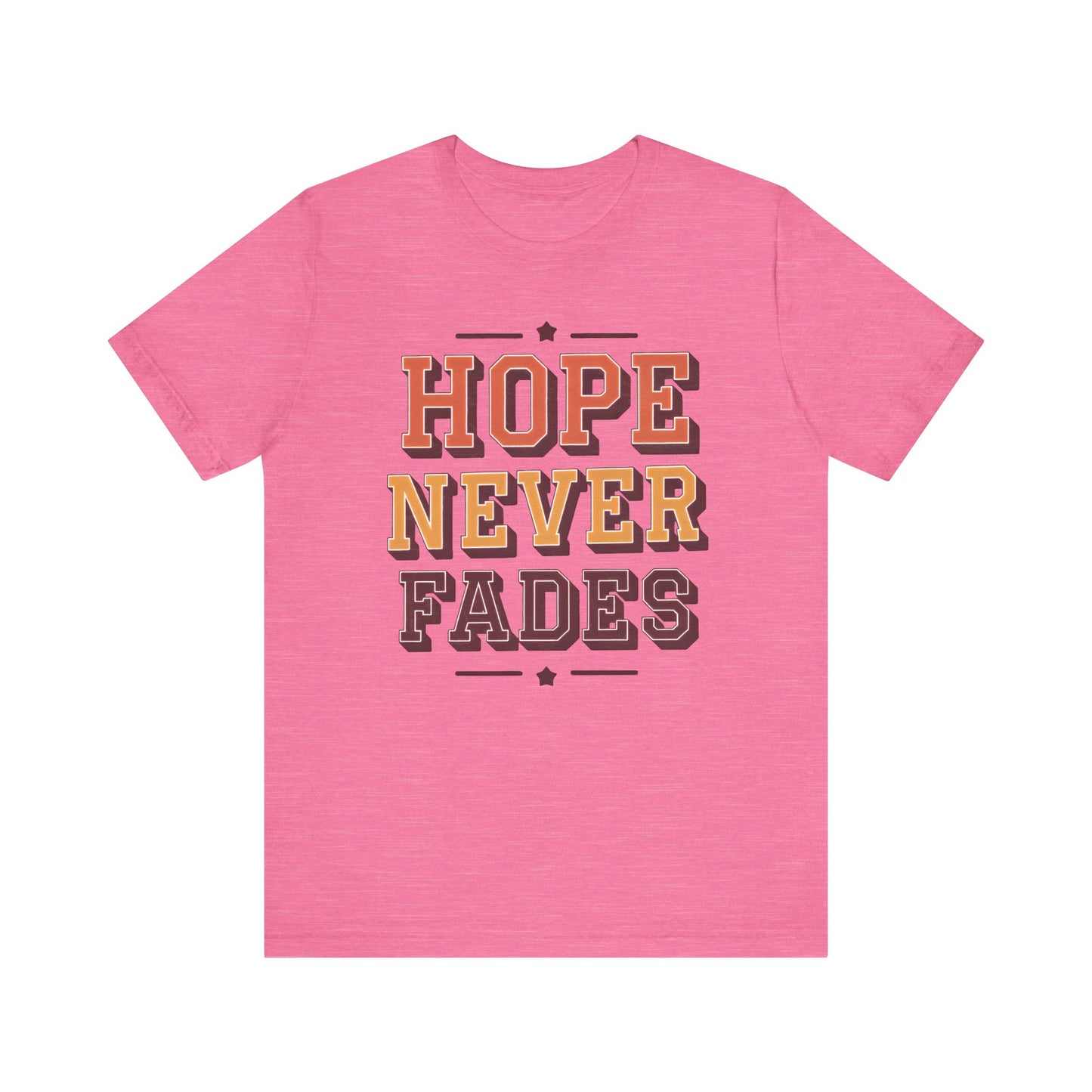 "HOPE NEVER FADES" – Classic Unisex Jersey Tee