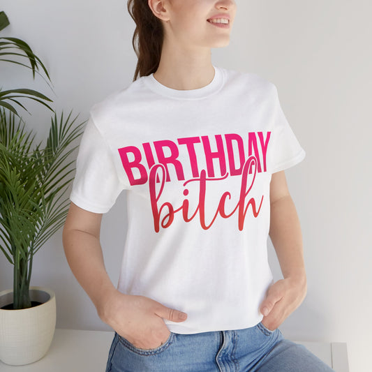 Birthday Bitch Tee