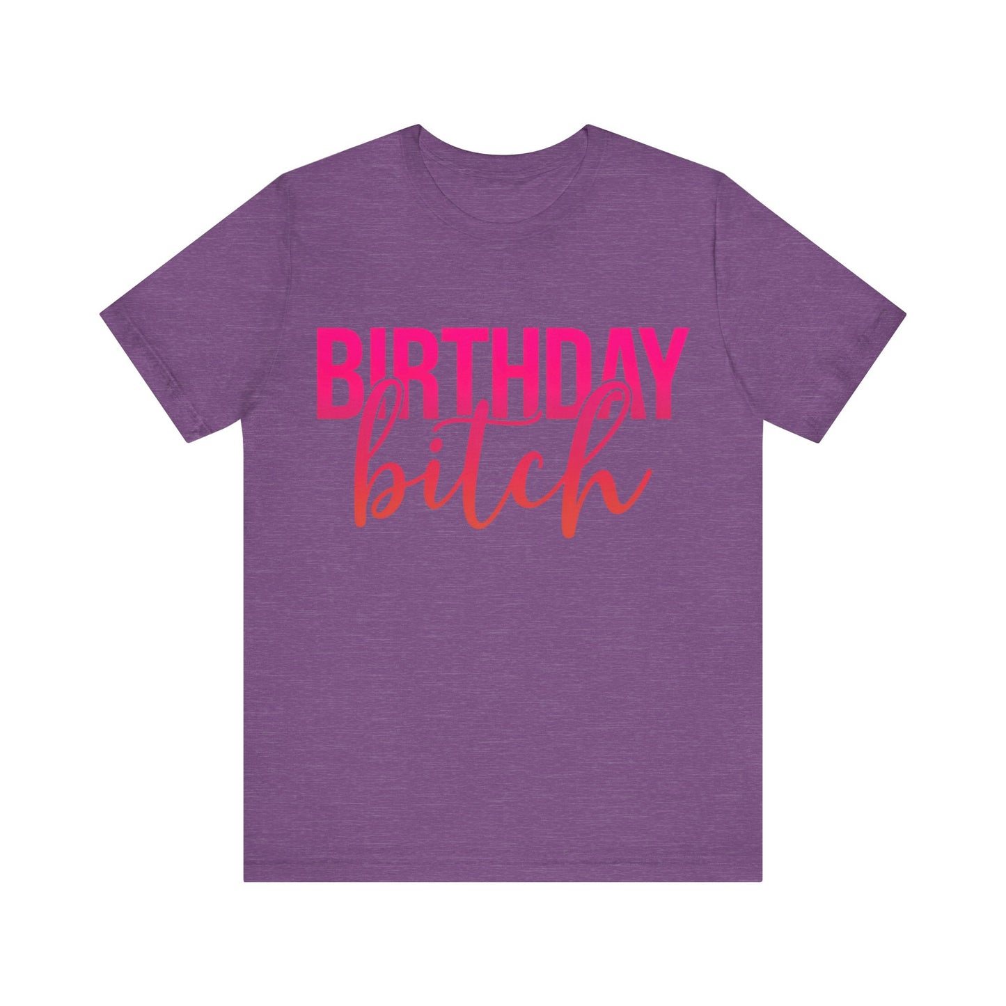 Birthday Bitch Tee