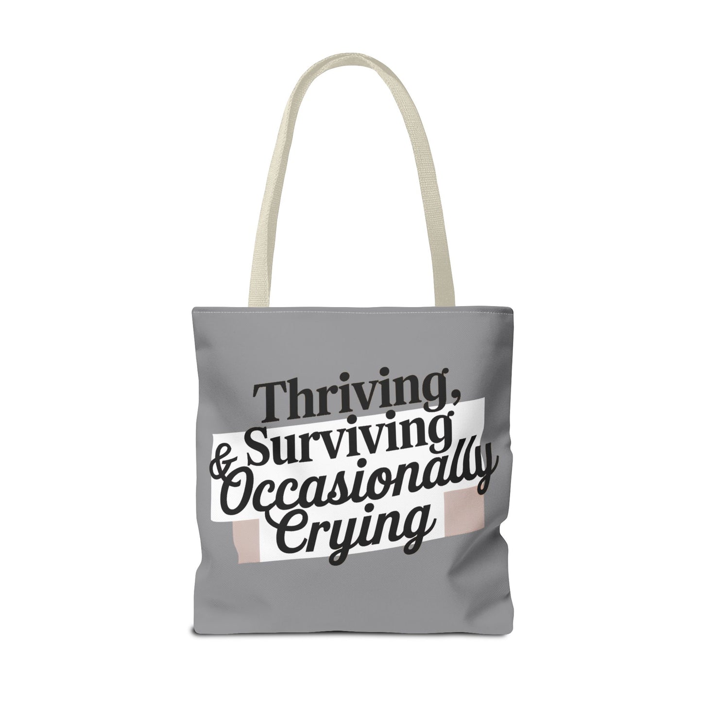 Thriving, Surviving & Occasionally Crying Tote Bag
