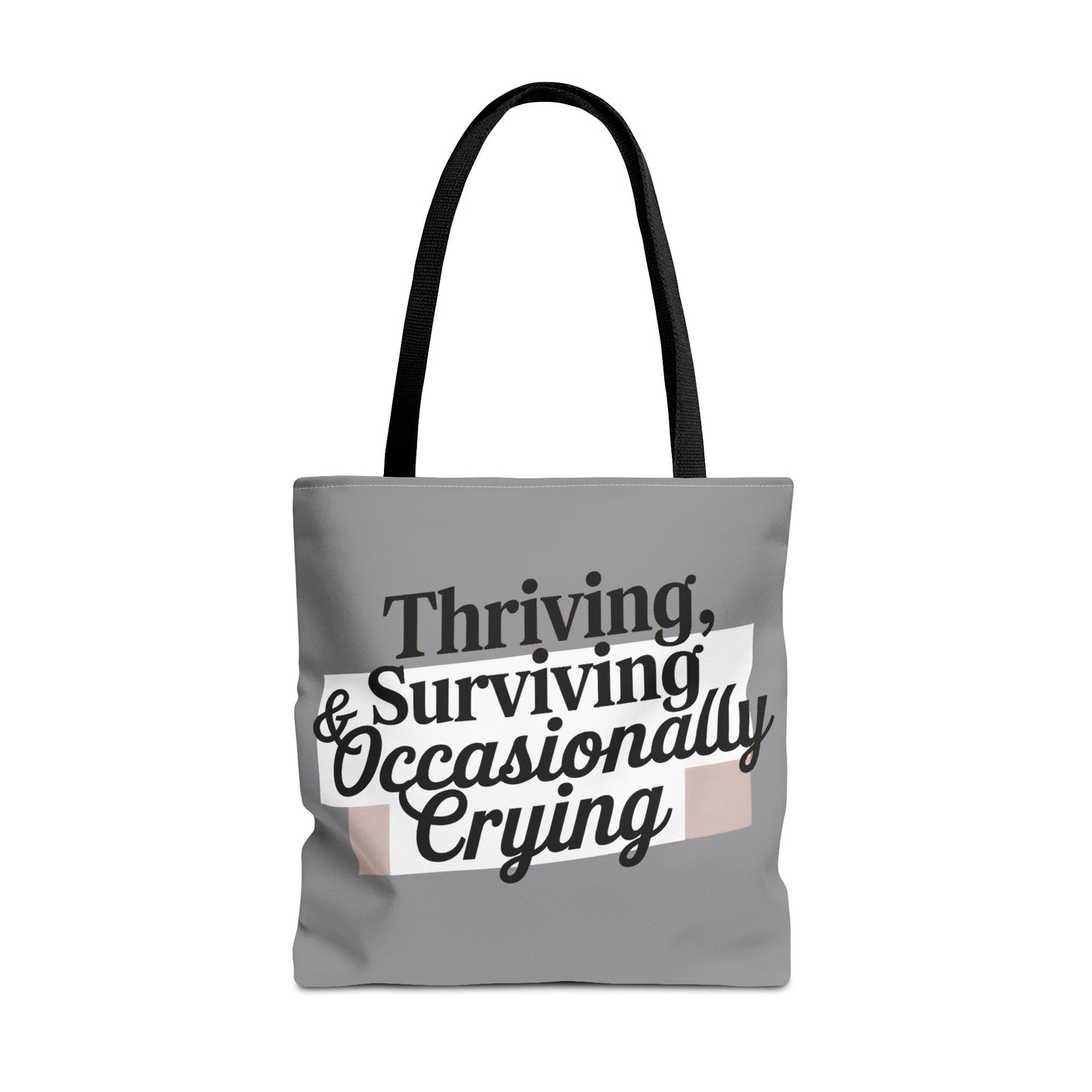 Thriving, Surviving & Occasionally Crying Tote Bag