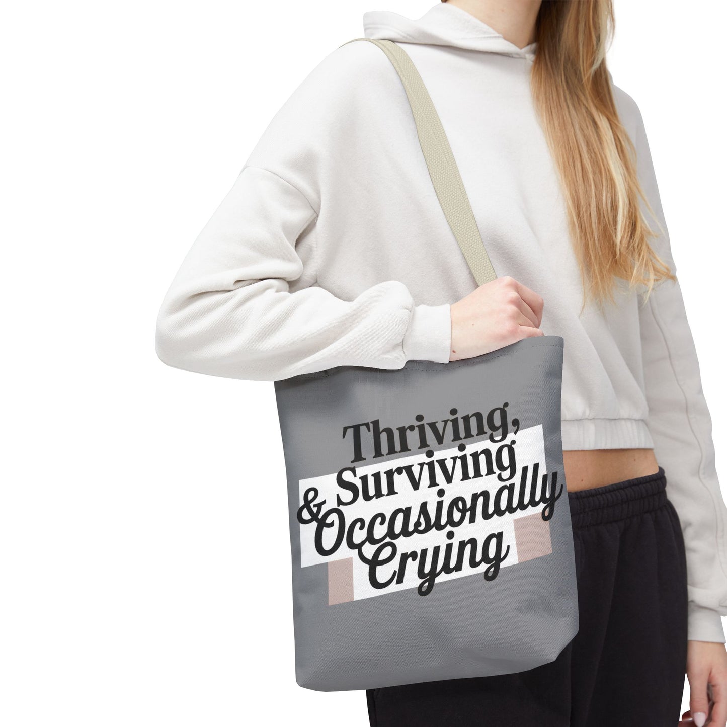 Thriving, Surviving & Occasionally Crying Tote Bag