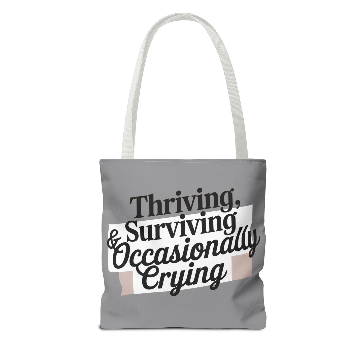 Thriving, Surviving & Occasionally Crying Tote Bag