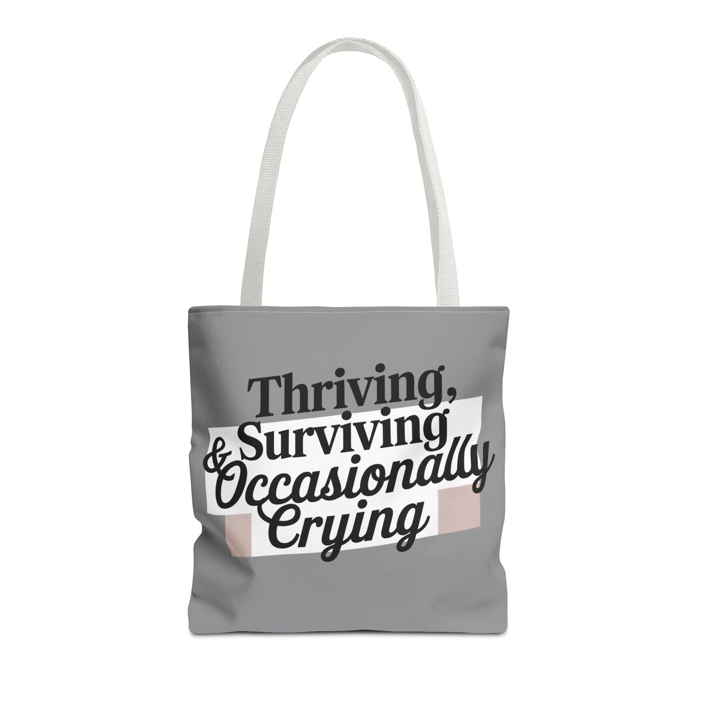 Thriving, Surviving & Occasionally Crying Tote Bag